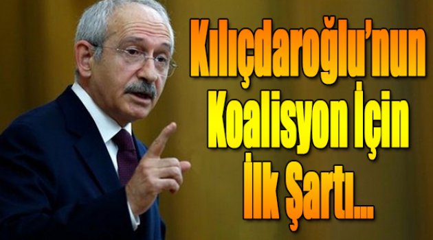 Kılıçdaroğlu&#039;ndan Koalisyon için İlk şartı