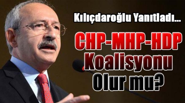 Kılıçdaroğlu'ndan koalisyon yanıtı