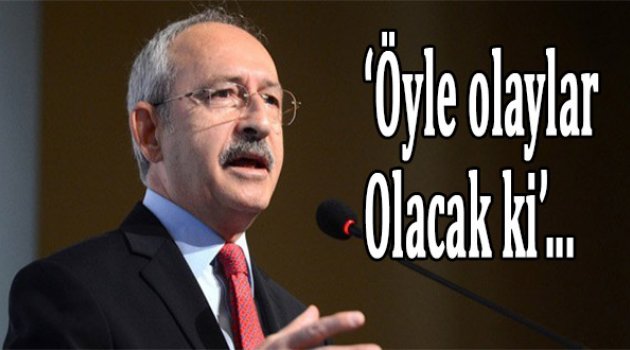 Kılıçdaroğlu&#039;ndan örtülü ödenek eleştirisi: Öyle olaylar olacak ki...