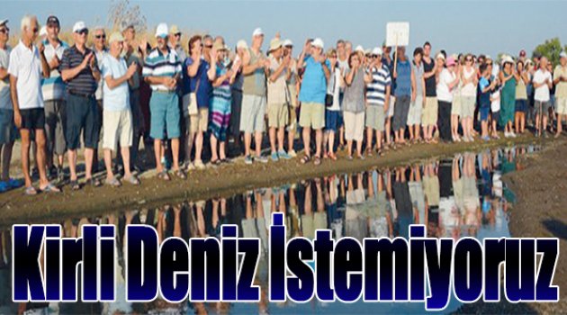 “Kirli deniz istemiyoruz”