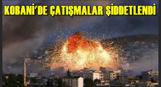 Kobani'de çatışmalar şiddetlendi