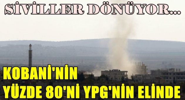 Kobani'nin 'yüzde 80'i YPG'nin elinde, siviller dönüyor'