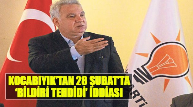 Kocabıyık’tan 28 Şubat’ta ‘Bildiri Tehdidi’ İddiası