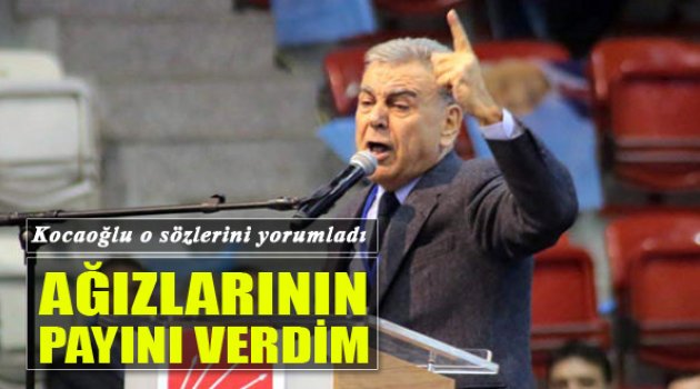 Kocaoğlu: &quot;Ağızlarının Payını Verdim&quot;