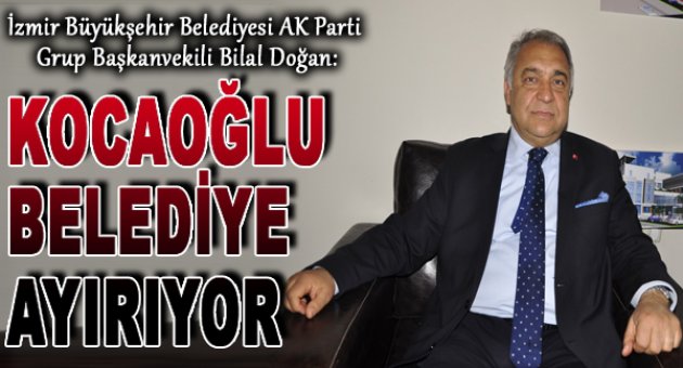 Kocaoğlu belediye ayırıyor!