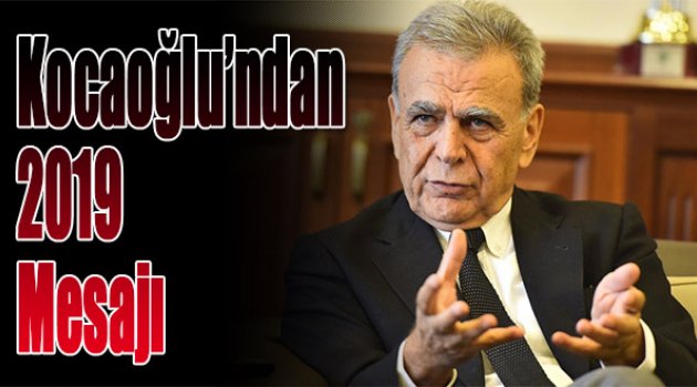 Kocaoğlu’ndan 2019 Mesajı