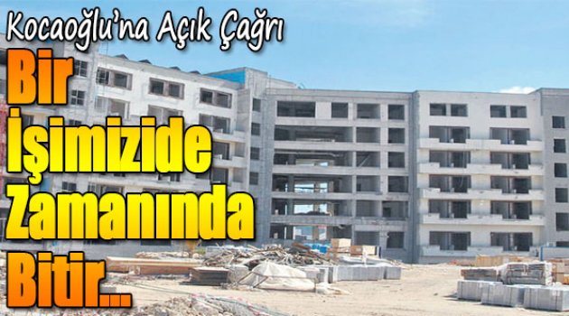 Kocaoğlu'na Açık Çağrı :Bir İşmizide Zamanında Bitir Dişimizi Kıralım
