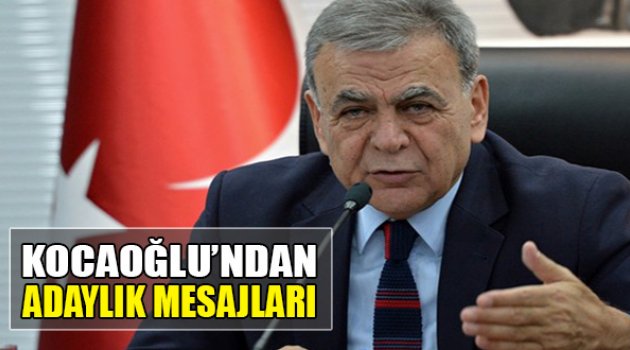 Kocaoğlu'ndan Adaylık Mesajları
