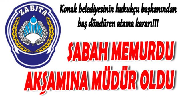 Konak belediyesinde baş dödüren atama kararı