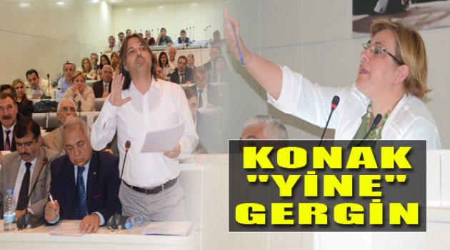 Konak Meclisi Yine Gerildi!