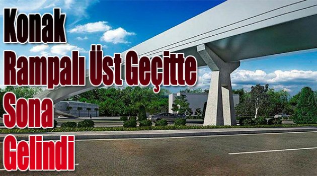 Konak Rampalı Yaya Üst Geçidinde Sona Gelindi