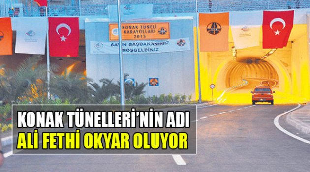 Konak Tünelleri’nin Adı Ali Fethi Okyar Oluyor