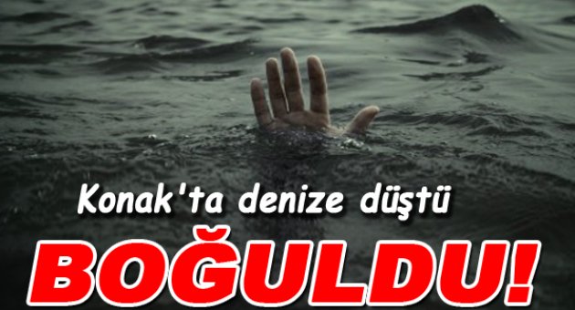Konak'ta Denize Düşen Genç Boğuldu