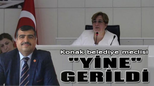 Konak&#039;ta Meclis &quot;Yine Gerildi&quot;