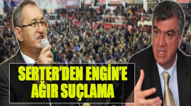 Kongrede Serter’den Engin’e Ağır Suçlama