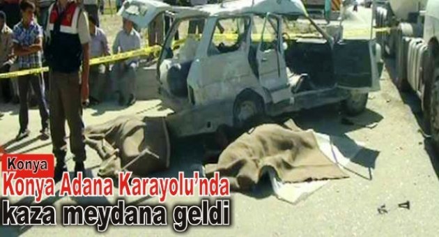 Konya-Adana Karayolu&#039;nda meydana gelen trafik kazasında 3 kişi hayatını kaybetti.