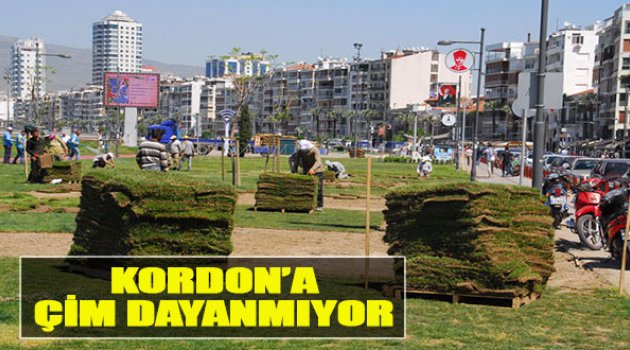 Kordon'a Çim Dayanmıyor