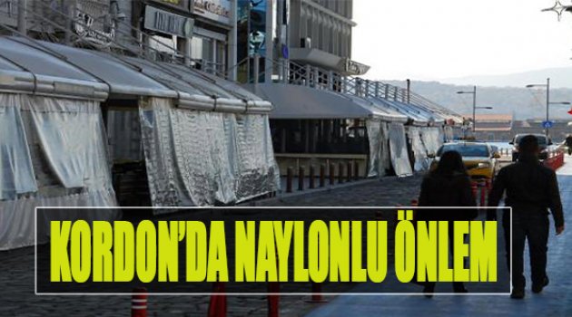 Kordon'da 'Naylon'lu Önlem!