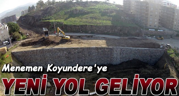 Koyundere’ye “yeni yol” geliyor