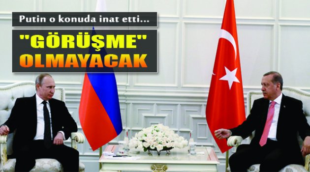 Kremlin'den Açıklama: "Erdoğan ile Putin Görüşmeyecek"