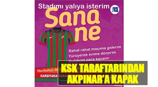 KSK Taraftarından Akpınar’a Kapak!