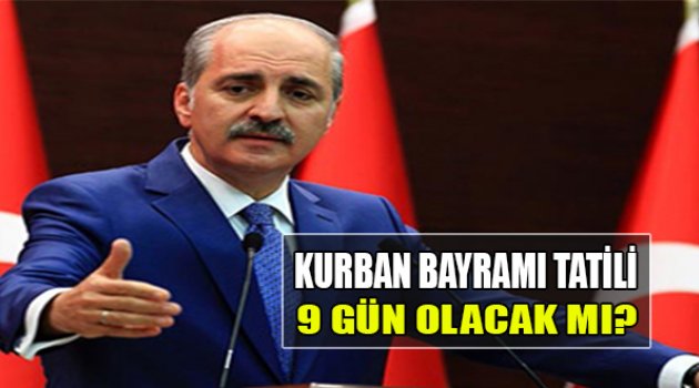 Kurban Bayramı Tatili 9 Gün Olacak Mı?