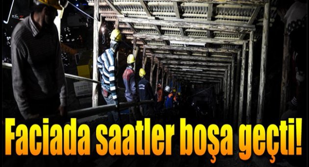 Kurtarmada saatler boşa geçti