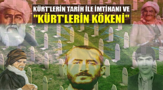 Kürt&#039;lerin Tarih ile İmtihanı ve Kürt&#039;lerin Kökeni