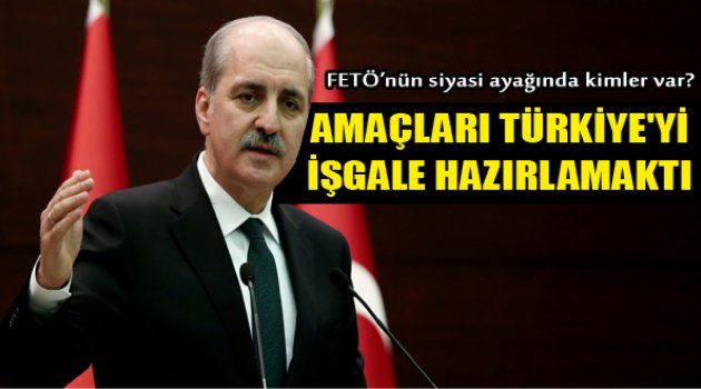 Kurtulmuş Açıkladı: 'Amaçları Türkiye’yi İç Savaşa Sokup...'
