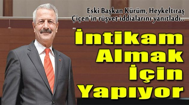 Kürüm Rüşvet İddialarını Cevapladı...