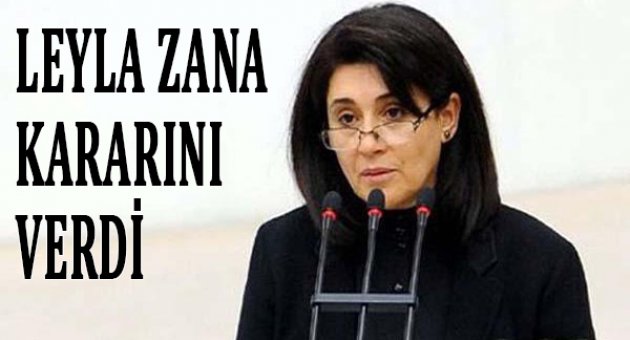 Leyla Zana kararını verdi