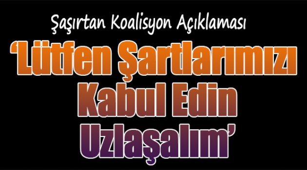 “Lütfen şartlarımızı kabul edin, uzlaşalım”