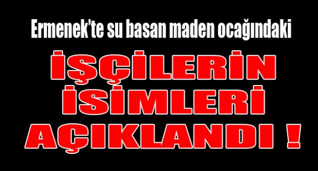 Mahsur kalan işçilerin isimleri açıklandı