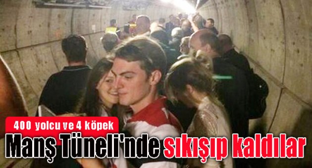 Manş Tüneli&#039;nde sıkışıp kaldılar