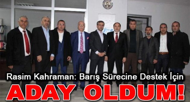 Mar-vak Başkanı Kahraman: &#039;Barış Sürecine Destek İçin Adayım&#039;