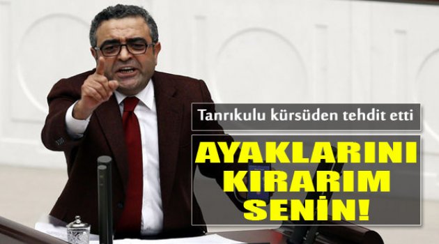 Meclis&#039;te CHP&#039;li Vekilden Tehdit: Ayaklarını Kırarım