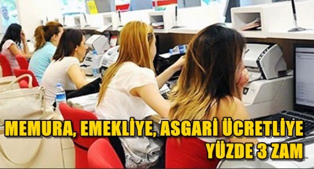 Memura, emekliye, asgari ücretliye yüzde 3 zam