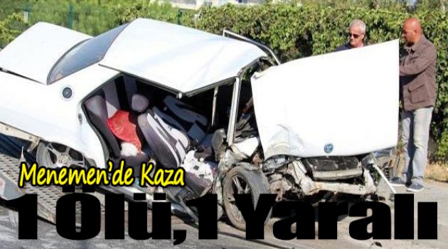 Menemen&#039;de kaza: 1 ölü, 1 yaralı