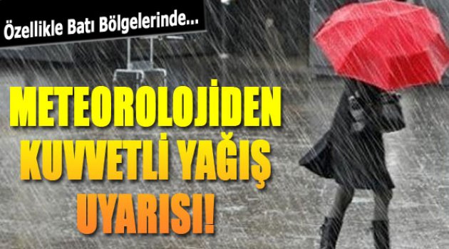 Meteoroloji Uyardı! Çok Kuvvetli...