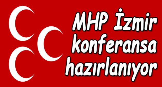 MHP Konferanslara Hazırlanıyor