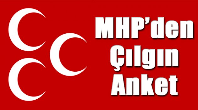 MHP'den Çılgın Anket
