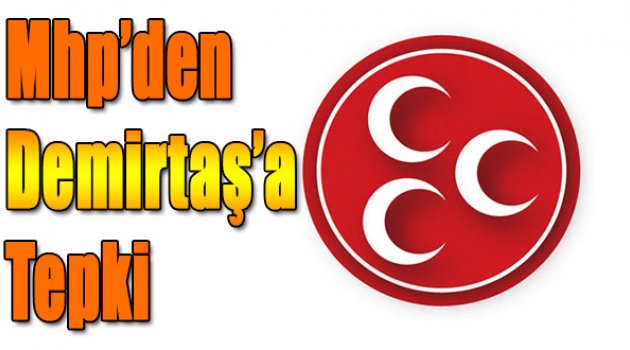 MHP'den Demirtaş'a tepki