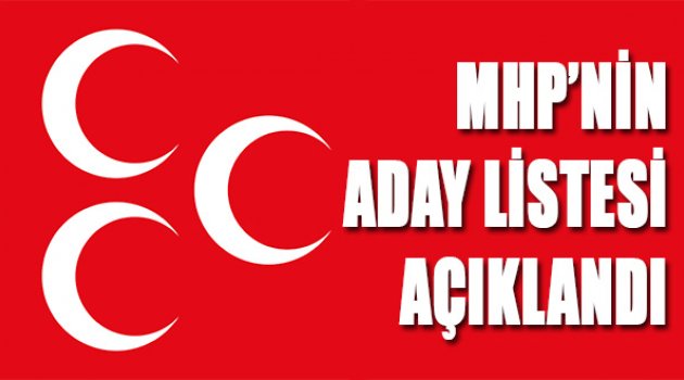 MHP&#039;nin Aday Listesi Açıklandı
