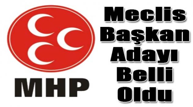 MHP'nin Meclis Başkanı Adayı Belli Oldu