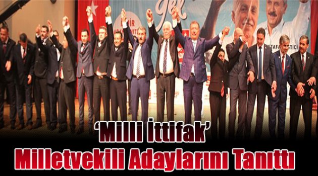 'Milli İttifak' milletvekili adaylarını tanıttı