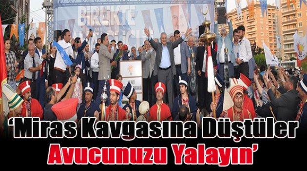 “Miras kavgasına düştüler, avucunuzu yalayın”