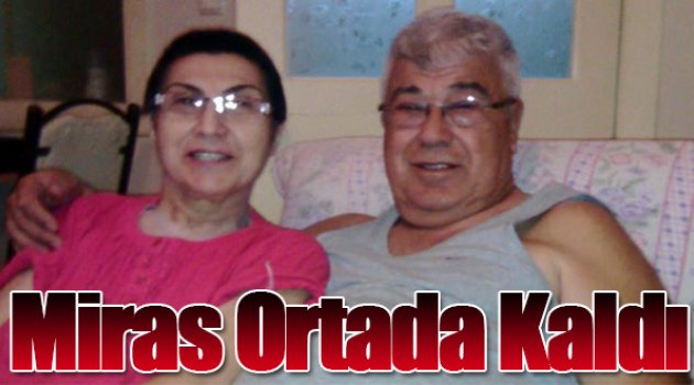 Miras Ortada Kaldı
