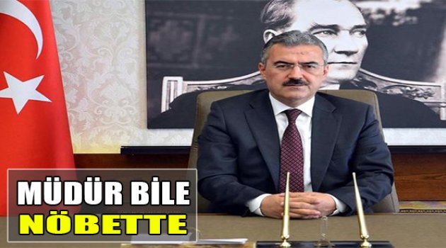 Müdür Bile Nöbette