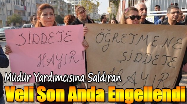 Müdür Yardımcısına Saldıran Veli Son Anda Engellendi