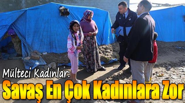 Mülteci Kadınlar: Savaş En Çok Kadınlar İçin Zor